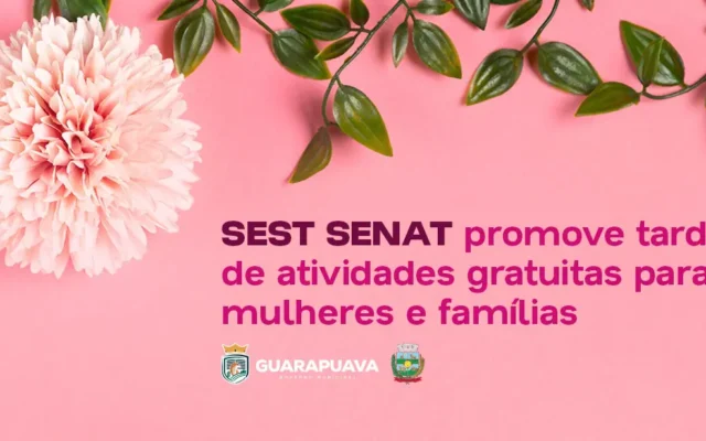 SEST SENAT de Portas Abertas, promove tarde gratuita com atividades para mulheres e famílias em Guarapuava
